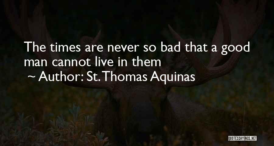 Good Man Bad Man Quotes By St. Thomas Aquinas