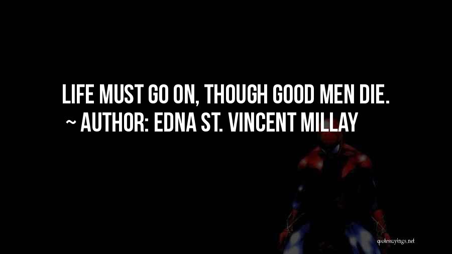 Good Man Death Quotes By Edna St. Vincent Millay