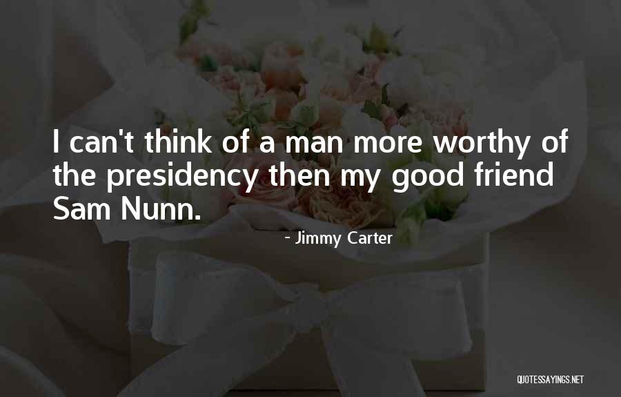 Good Man Friend Quotes By Jimmy Carter