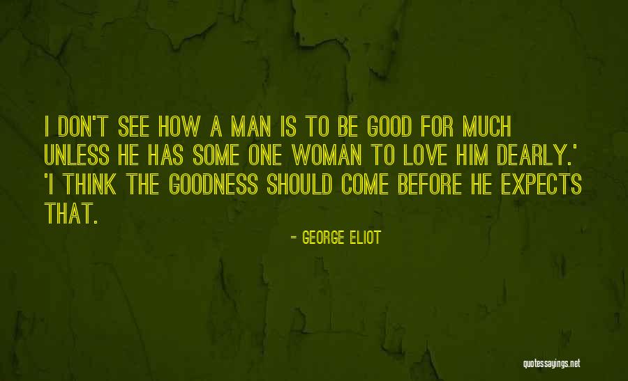 Good Man Love Quotes By George Eliot Good Man Love Quotes By George Eliot
