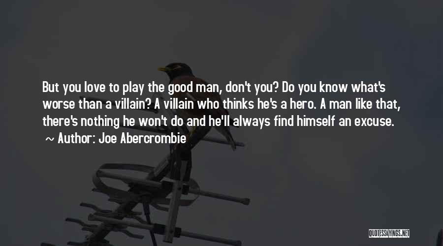 Good Man Love Quotes By Joe Abercrombie