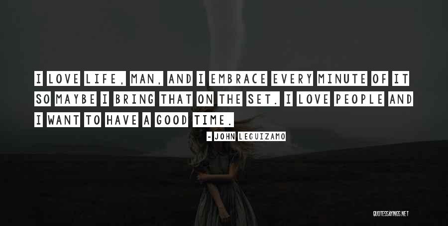 Good Man Love Quotes By John Leguizamo Good Man Love Quotes By John Leguizamo