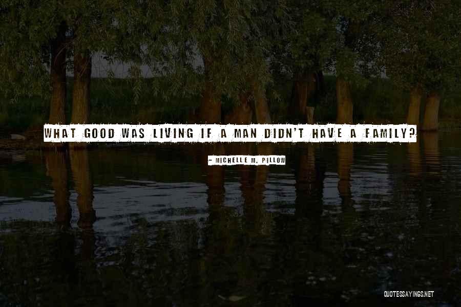 Good Man Love Quotes By Michelle M. Pillow Good Man Love Quotes By Michelle M. Pillow