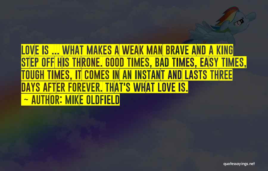 Good Man Love Quotes By Mike Oldfield