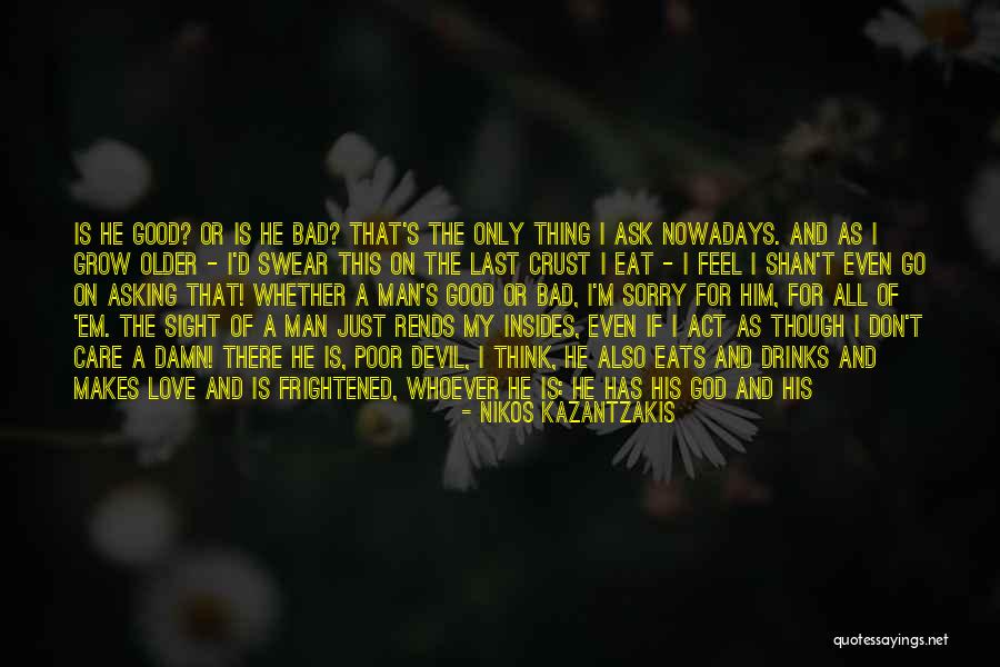 Good Man Love Quotes By Nikos Kazantzakis Good Man Love Quotes By Nikos Kazantzakis