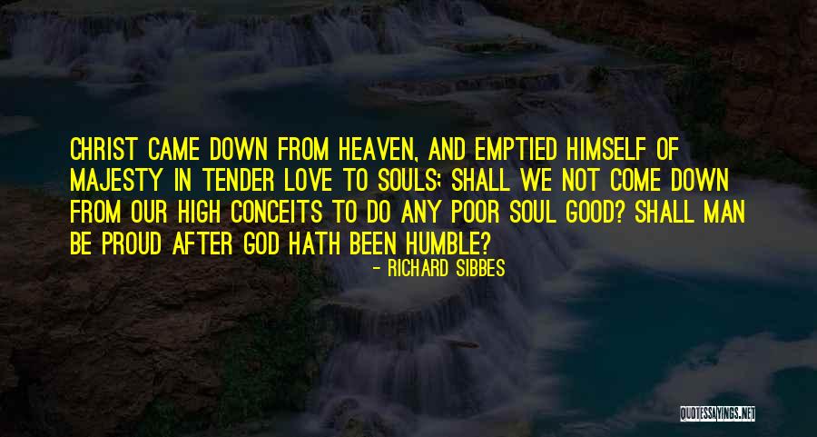 Good Man Love Quotes By Richard Sibbes Good Man Love Quotes By Richard Sibbes