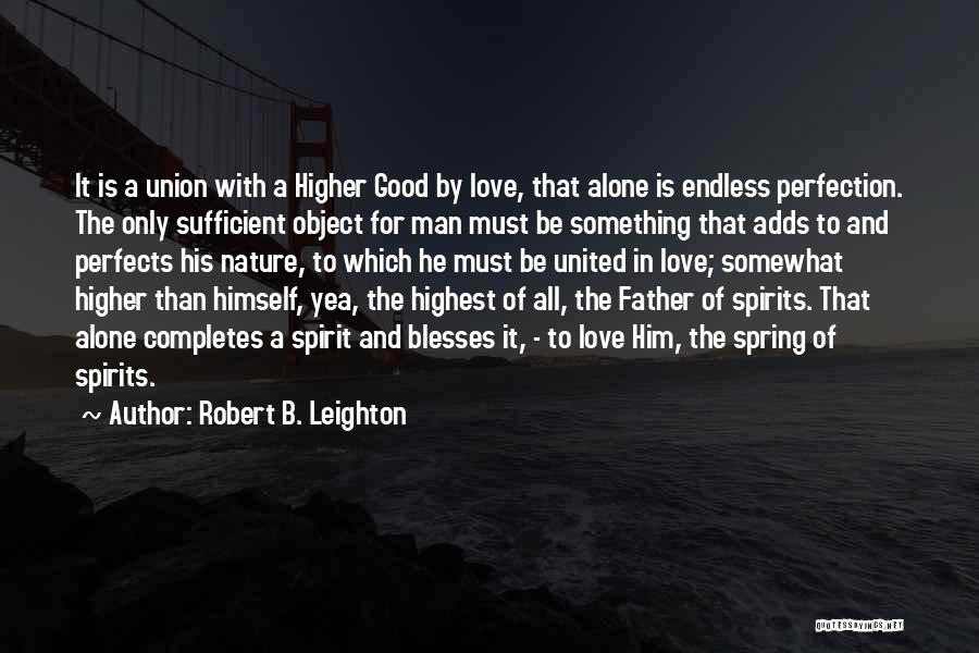 Good Man Love Quotes By Robert B. Leighton