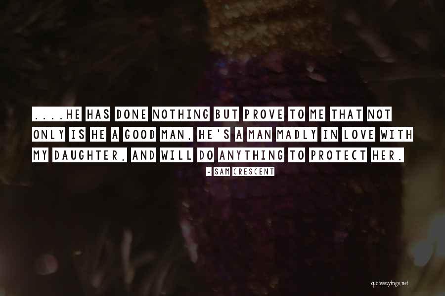 Good Man Love Quotes By Sam Crescent Good Man Love Quotes By Sam Crescent