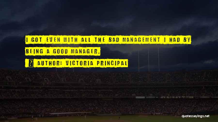 Good Manager Bad Manager Quotes By Victoria Principal