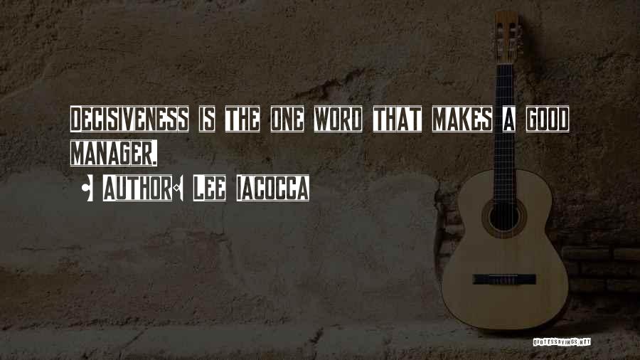 Good Manager Quotes By Lee Iacocca