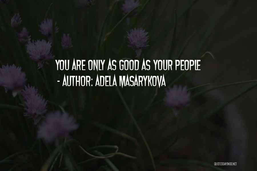 Good Managerial Quotes By Adela Masarykova