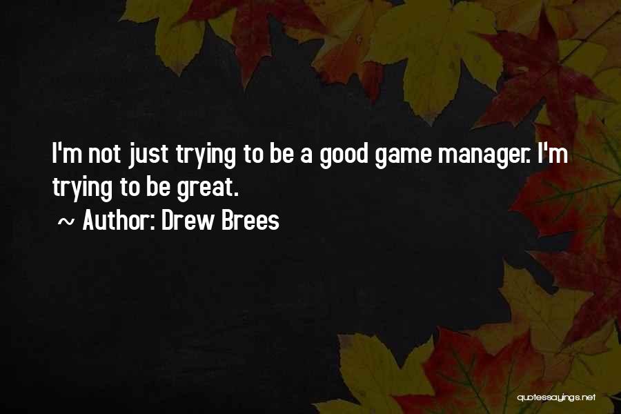 Good Managers Quotes By Drew Brees