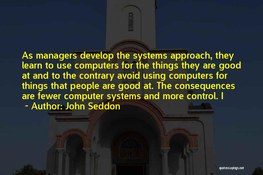 Good Managers Quotes By John Seddon