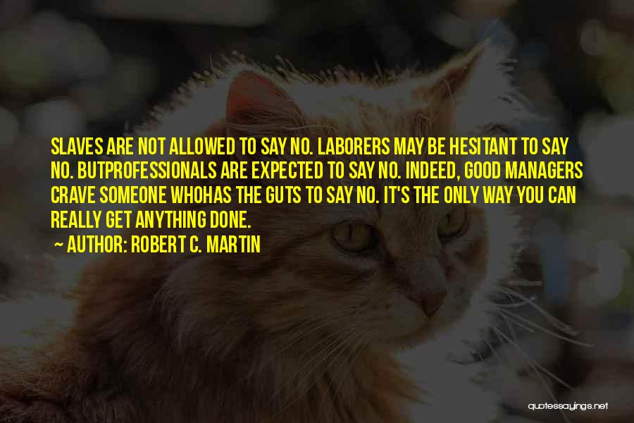 Good Managers Quotes By Robert C. Martin
