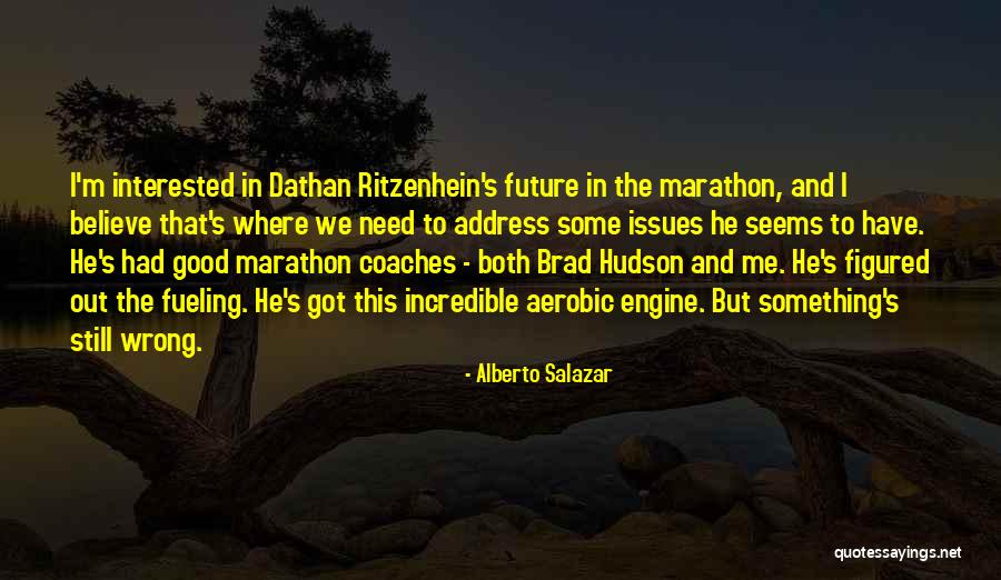 Good Marathon Quotes By Alberto Salazar Good Marathon Quotes By Alberto Salazar