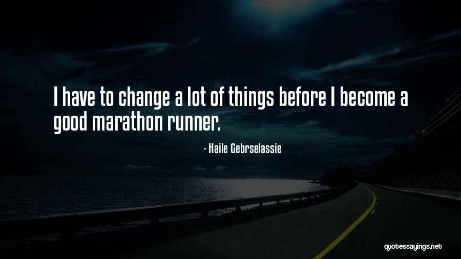 Good Marathon Quotes By Haile Gebrselassie