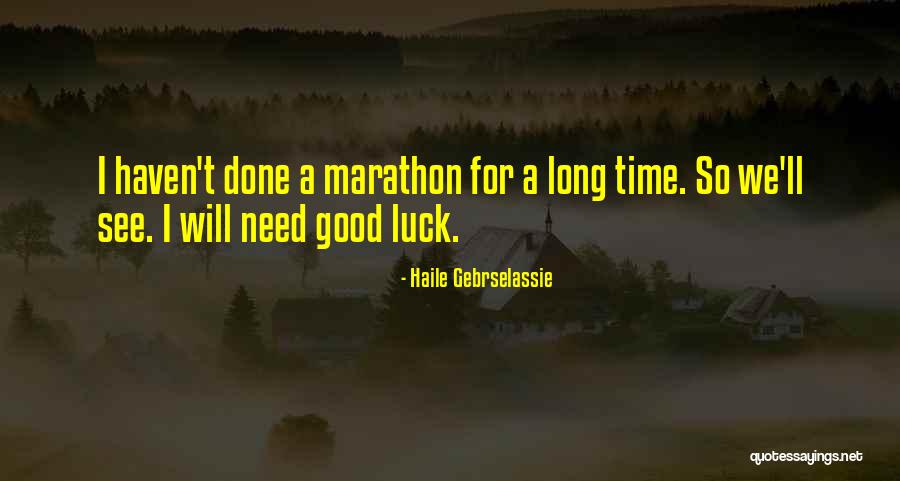 Good Marathon Quotes By Haile Gebrselassie Good Marathon Quotes By Haile Gebrselassie