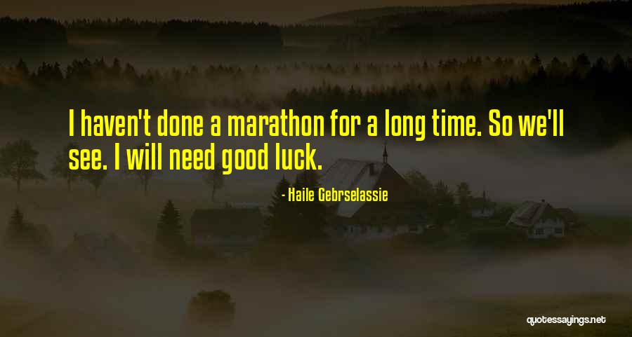 Good Marathon Quotes By Haile Gebrselassie