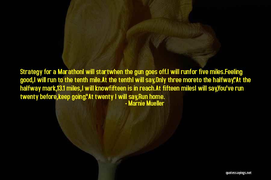 Good Marathon Quotes By Marnie Mueller Good Marathon Quotes By Marnie Mueller