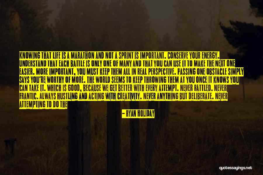 Good Marathon Quotes By Ryan Holiday