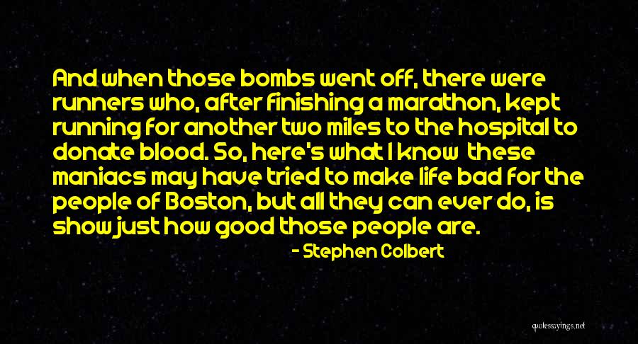 Good Marathon Quotes By Stephen Colbert Good Marathon Quotes By Stephen Colbert