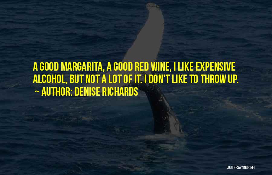 Good Margarita Quotes By Denise Richards