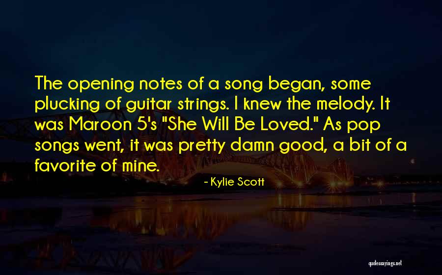 Good Maroon 5 Quotes By Kylie Scott Good Maroon 5 Quotes By Kylie Scott