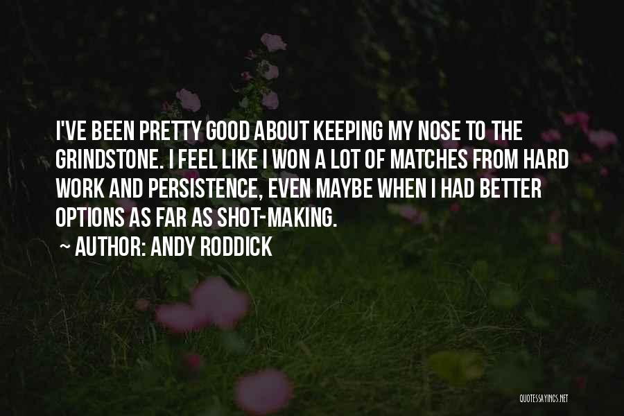 Good Matches Quotes By Andy Roddick