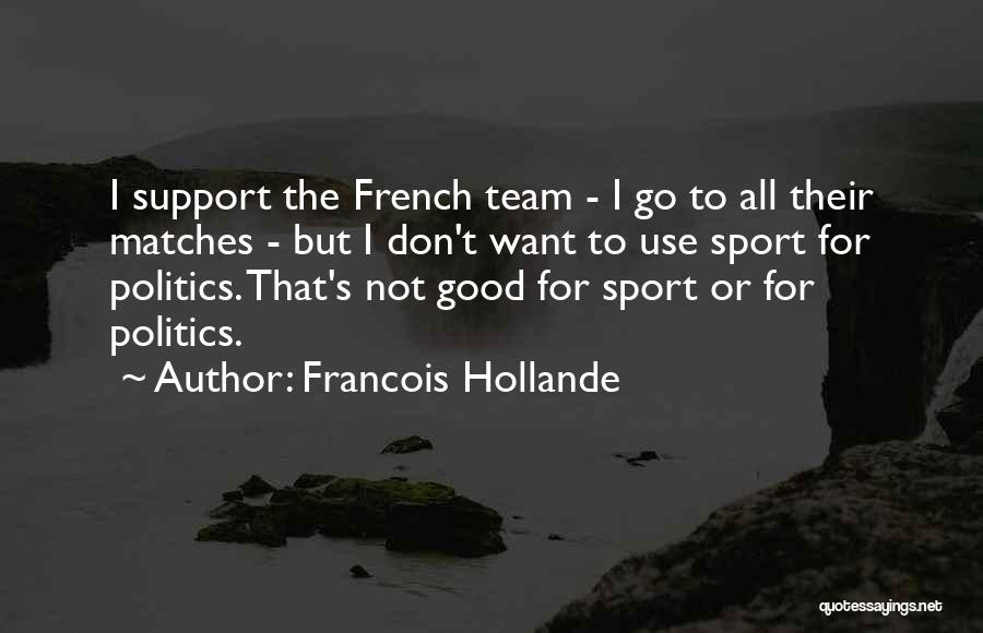 Good Matches Quotes By Francois Hollande