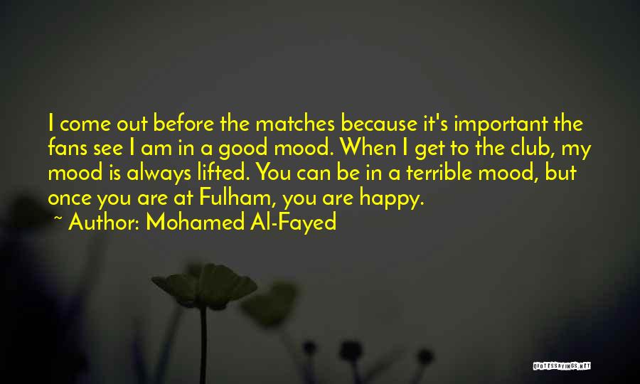 Good Matches Quotes By Mohamed Al-Fayed