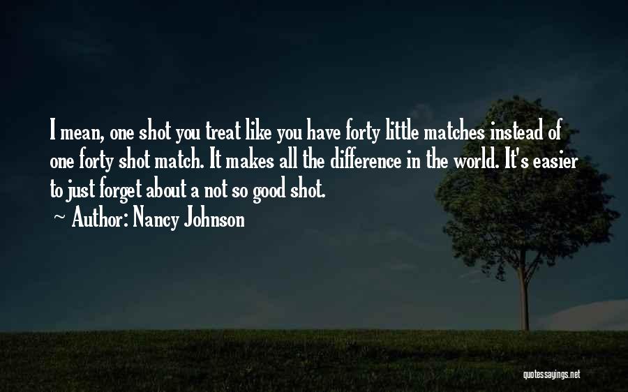 Good Matches Quotes By Nancy Johnson