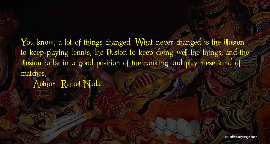 Good Matches Quotes By Rafael Nadal