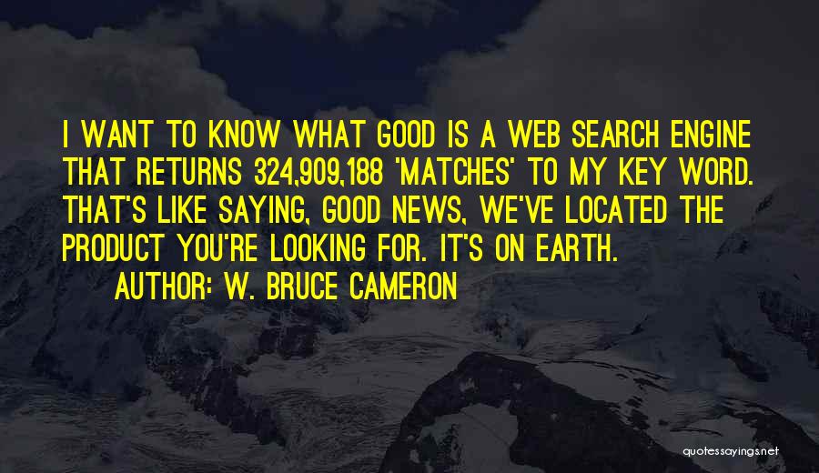 Good Matches Quotes By W. Bruce Cameron