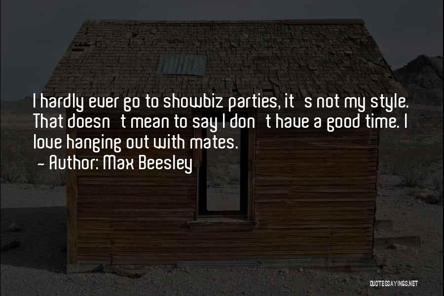 Good Mates Quotes By Max Beesley