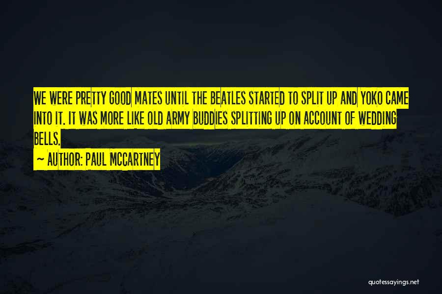 Good Mates Quotes By Paul McCartney