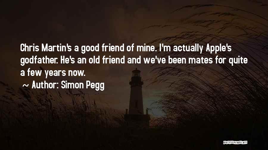 Good Mates Quotes By Simon Pegg