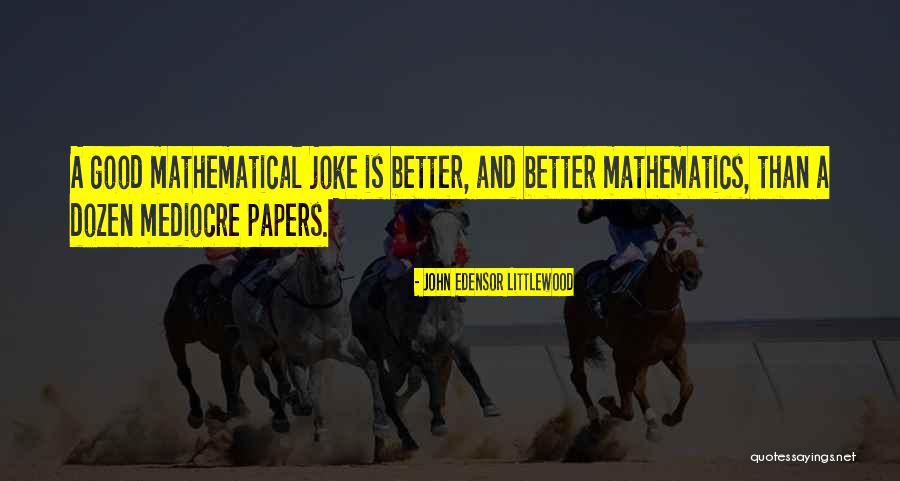 Good Math Quotes By John Edensor Littlewood Good Math Quotes By John Edensor Littlewood