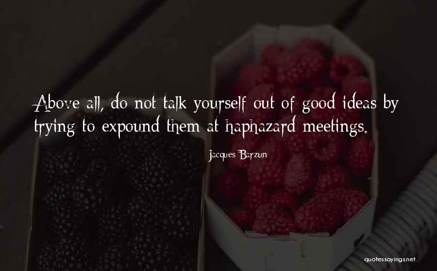 Good Meetings Quotes By Jacques Barzun