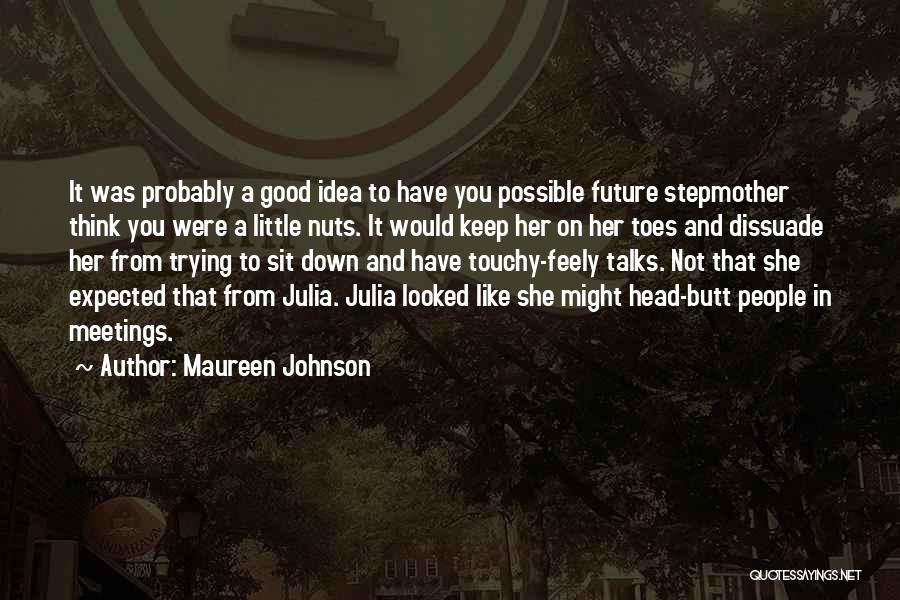 Good Meetings Quotes By Maureen Johnson