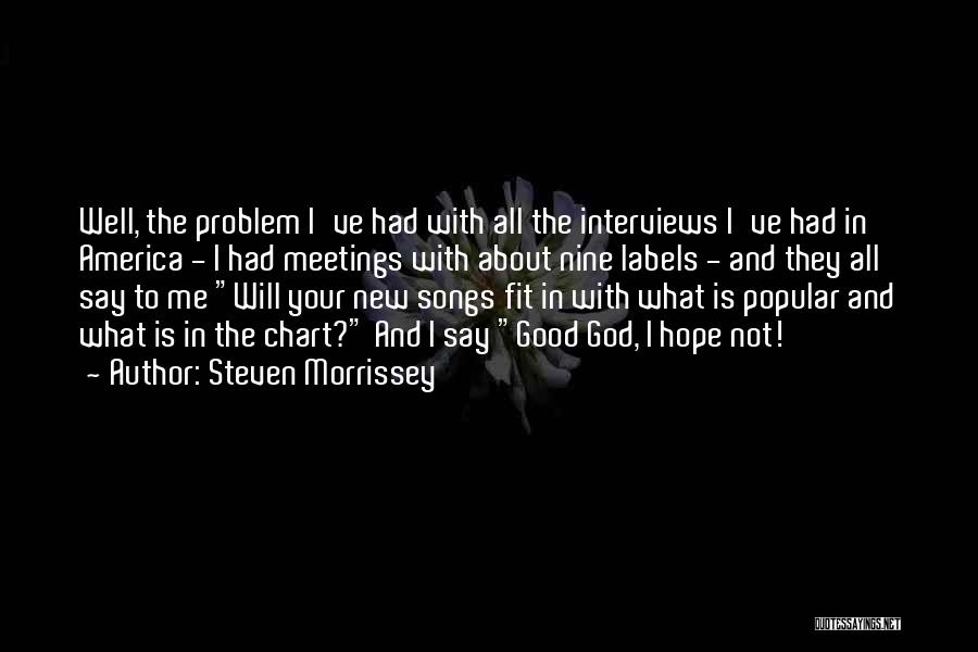 Good Meetings Quotes By Steven Morrissey