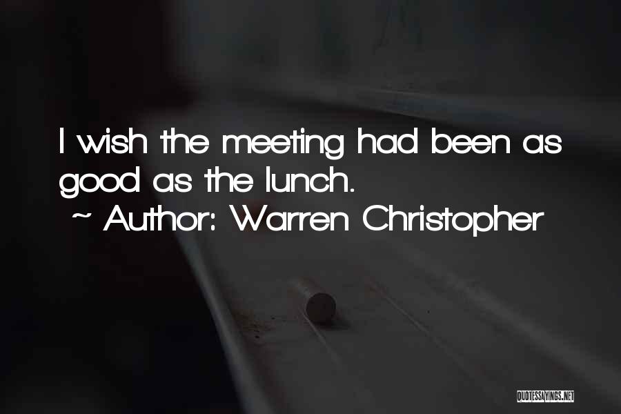 Good Meetings Quotes By Warren Christopher