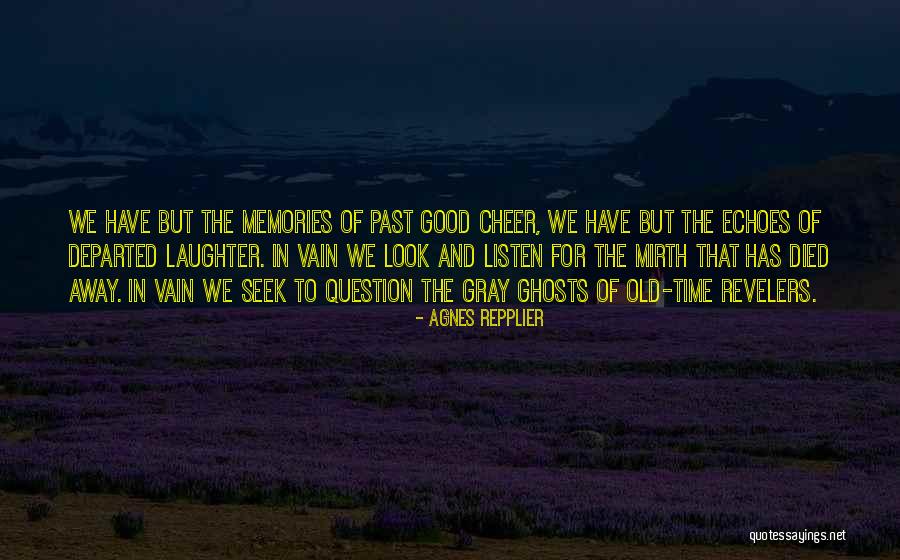 Good Memories Of The Past Quotes By Agnes Repplier