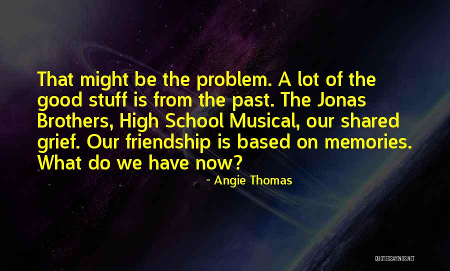 Good Memories Of The Past Quotes By Angie Thomas Good Memories Of The Past Quotes By Angie Thomas