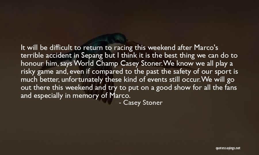 Good Memories Of The Past Quotes By Casey Stoner