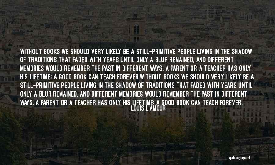 Good Memories Of The Past Quotes By Louis L'Amour Good Memories Of The Past Quotes By Louis L'Amour