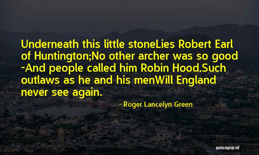 Good Men And Death Quotes By Roger Lancelyn Green Good Men And Death Quotes By Roger Lancelyn Green