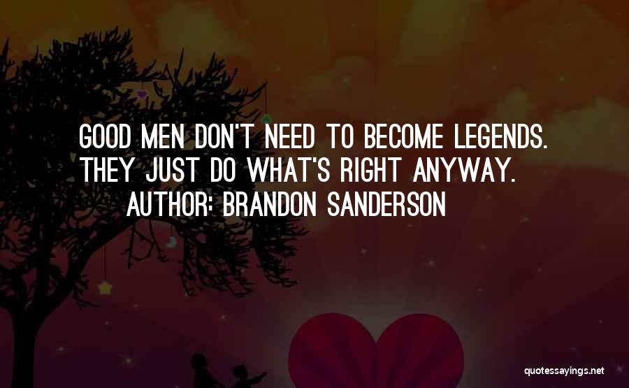 Good Men Quotes By Brandon Sanderson