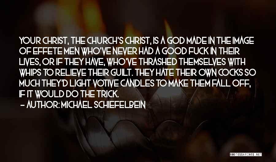 Good Men Quotes By Michael Schiefelbein