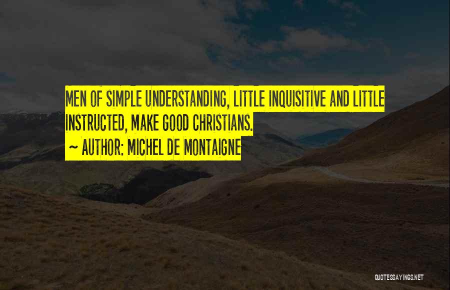 Good Men Quotes By Michel De Montaigne