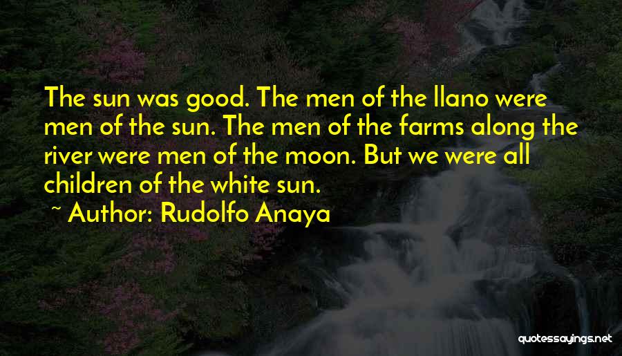 Good Men Quotes By Rudolfo Anaya